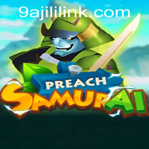 PreachSamurai Game: A Fusion of Strategy and Adventure with 9A JILI